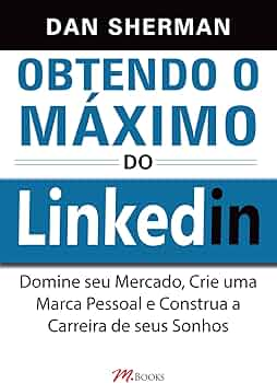 linkedin
como fazer seu perfil no linkedin
obtendo o maximo do linkedin
