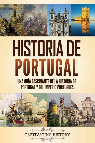 historia de portugal guia fascinante de la historia de portugal